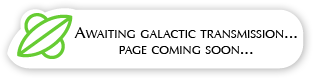 Awaiting Galactic Transmission ... Page Coming Soon
