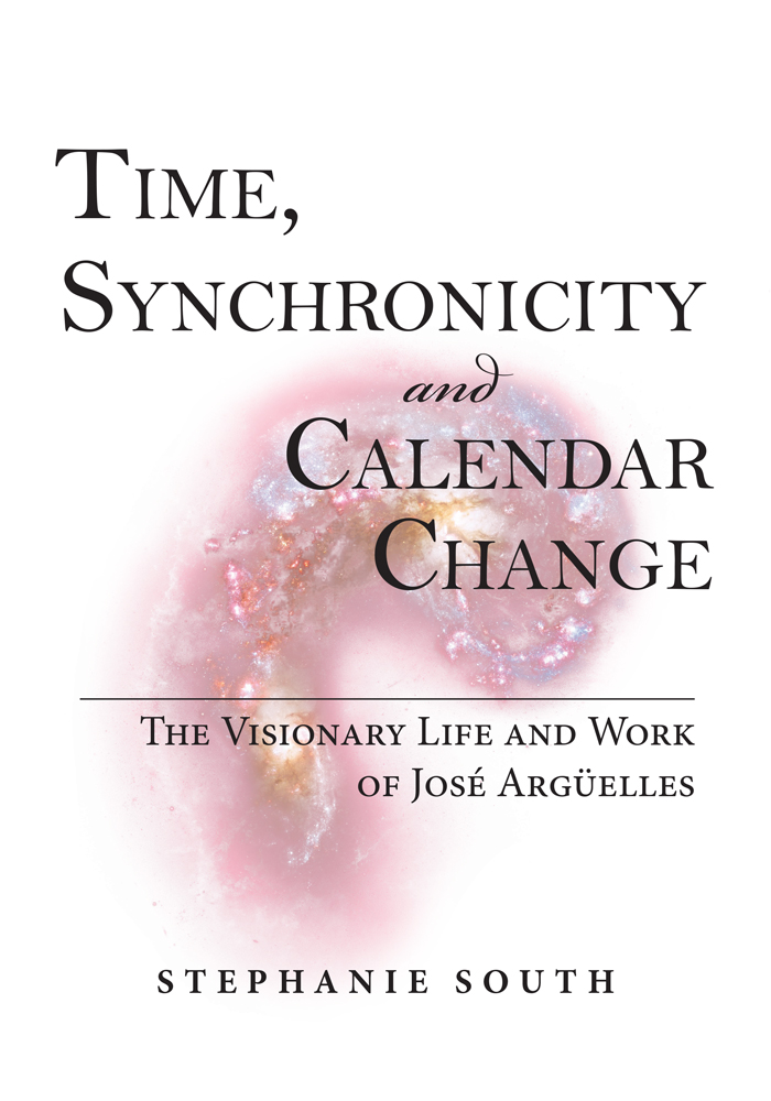 Time, Synchronicity and Calendar Change: The Visionary Life and Work of Jose Arguelles