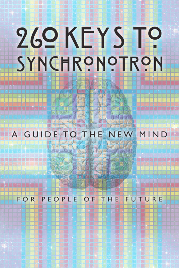 260 Keys to Synchronotron: A Guide to the New Mind for People of the Future